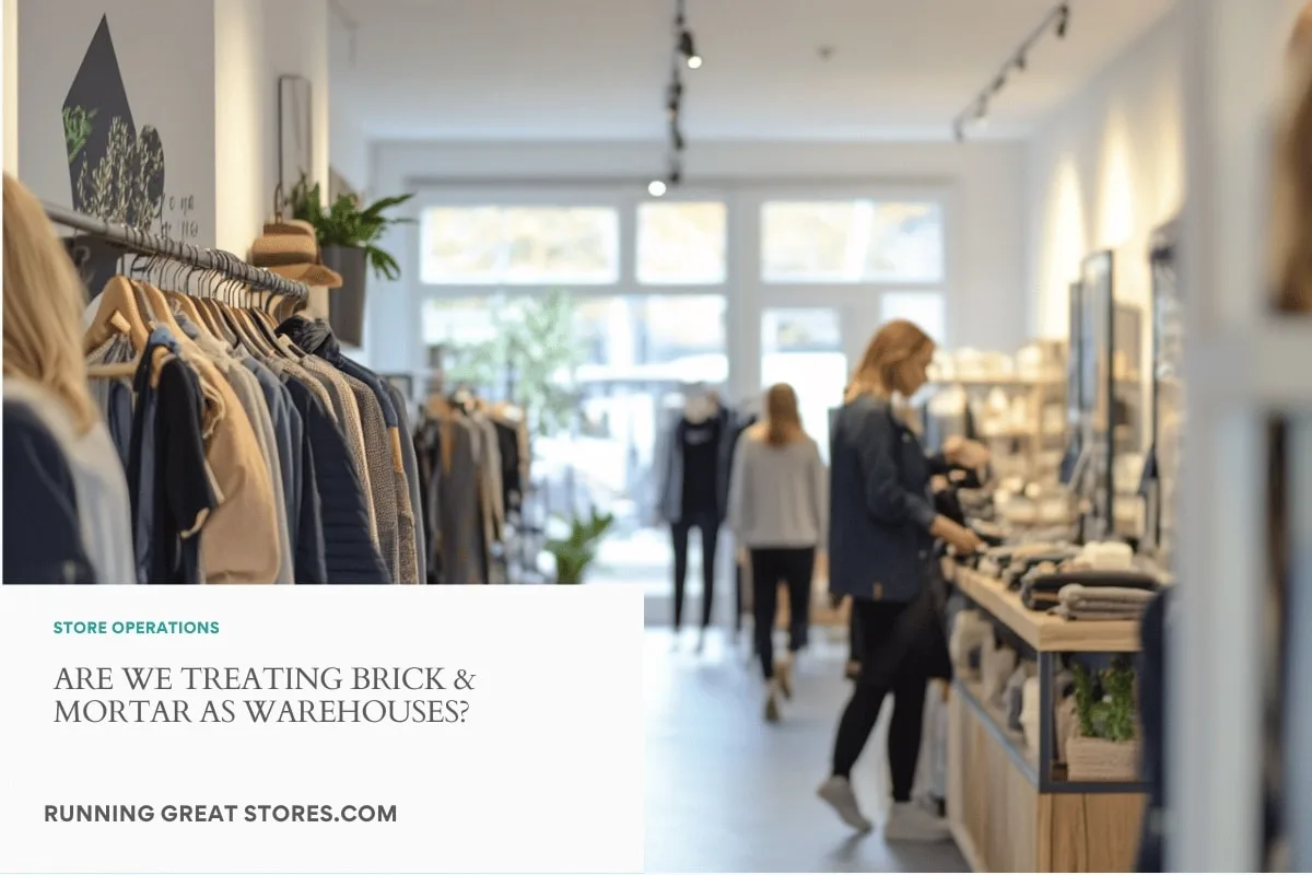 Featured image for “Are We Treating Brick-and-Mortar as Warehouses?”