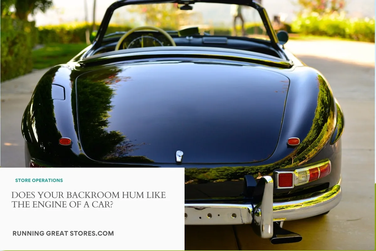Featured image for “Does your backroom hum like the engine of a car?”