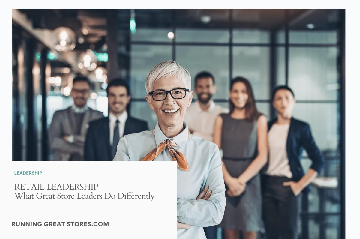 Featured image for “Retail Leadership: What Great Store Leaders Do Differently”