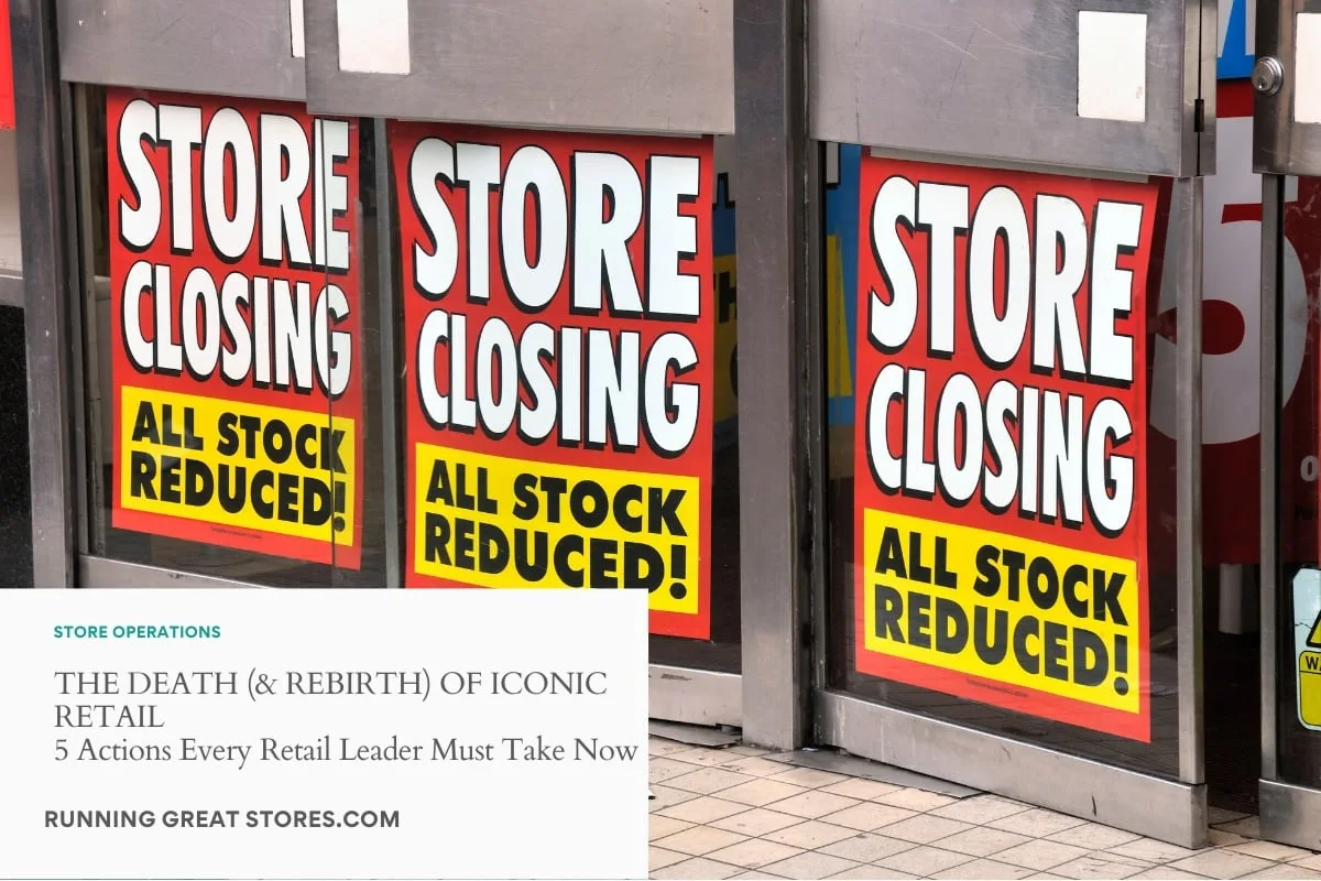 Featured image for “The Death (and Rebirth) of Iconic Retail: 5 Actions Every Retail Leader Must Take Now”