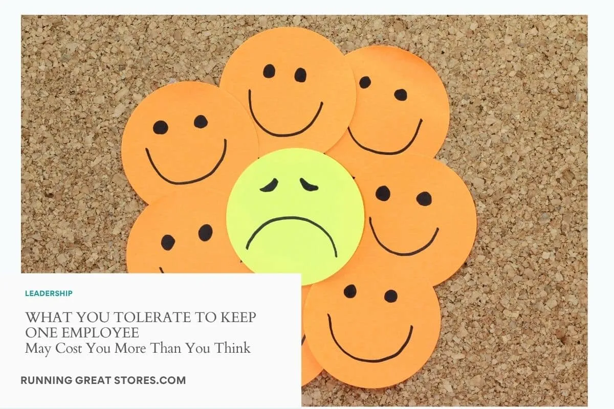 Featured image for “What You Tolerate to Keep One Employee May Cost You More Than You Realize”